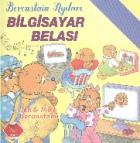 İlk Kitaplarım Serisi:Bilgisayar Belası (Berenstain Ayıları)