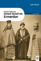 İmtiyazlar Bağlamında - Osmanlı Devleti’nde Ermeniler