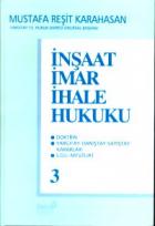 İnşaat İmar İhale Hukuku Doktrin / Yargıtay-Danıştay-Sayıştay Kararları İlgili Mevzuat Cilt: 3