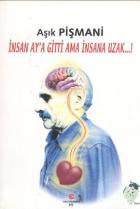 İnsan Ay’a Gitti Ama İnsana Uzak