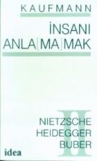 İnsanı Anla(ma)mak II (Nihilizm, Varoluşçuluk) Nietzsche, Heidegger, Buber