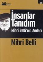 İnsanlar Tanıdım Mihri Belli’nin Anıları