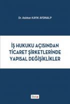 İş Hukuku Açısından Ticaret Şirketlerinde Yapısal Değişiklikler