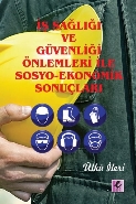 İş Sağlığı ve Güvenliği Önlemleri İle Sosyo-Ekonomik Sonuçları