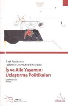 İş ve Aile Yaşamını Uzlaştırma Politikaları (Emek Piyasasında Toplumsal Cinsiyet Eşitliğine Doğru)