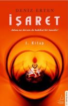 İşaret 1.Kitap - Adına Ne Dersen De Hakikat Bir Tanedir