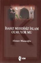 İsasız Mehdisiz İslam Olmuyor mu?