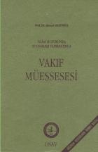 İslam Hukukunda ve Osmanlı Tatbikatında Vakıf Müessesesi