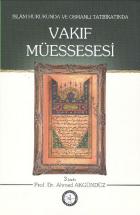 İslam Hukukunda ve Osmanlı Tatbikatında Vakıf Müessesesi