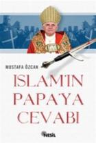 İslam’ın Papaya Cevabı Tevhit, Tesis ve Kılıç Ekseninde