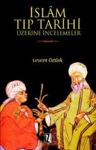 İslam Tıp Tarihi Üzerine İncelemeler