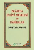 İslâm'da Evliyâ Meselesi ve Hârikalar