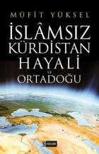 İslamsız Kürdistan Hayali ve Ortadoğu