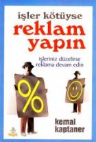 İşler Kötüyse Reklam Yapın İşleriniz Düzelirse Reklama Devam Edin