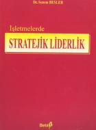 İşletmelerde Stratejik Liderlik