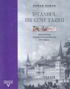 İstanbul Bir Kent Tarihi Bizantion, Konstantinopolis, İstanbul