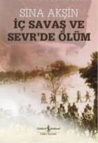 İstanbul Hükümetleri ve Milli Mücadele-3: İç Savaş ve Sevr'de Ölüm