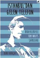 İstanbuldan Gelen Telefon-Hikayeleriyle Tom Waits Şarkıları