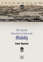 İstanbulum-11: Bir Semti Kendince Yazmak "Ataköy"