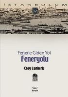 İstanbulum-12: Fener'e Giden Yol "Feneryolu"