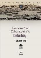 İstanbulum-34: Ayamama'dan Zuhuratbaba'ya Bakırköy