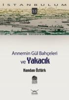 İstanbulum-53: Yakacık (Annemin Gül Bahçeleri ve)