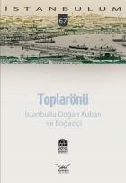 İstanbulum-67: Toplarönü (İstanbullu Doğan Kuban ve Boğaziçi)