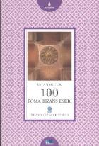 İstanbul'un Yüzleri Serisi-5: İstanbul'un 100 Roma, Bizans Eseri