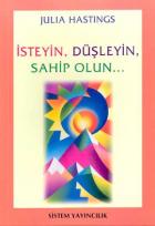 İsteyin,Düşleyin,Sahip Olun..