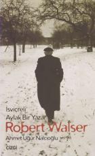 İsviçreli Aylak Bir Yazar Robert Walser