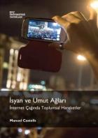 İsyan ve Umut Ağları İnternet Çağında Toplumsal Hareketler