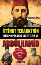 İttihat Terakki’nin Gizli Propaganda Faaliyetleri ve Abdülhamid