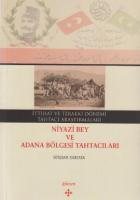 İttihat ve Terakki Dönemi Tahtacı Araştırmaları - Niyazi Bey ve Adana Bölgesi Tahtacıları