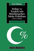 İttihat ve Terakki'nin Müslümanları İskan Politikası 1913-1918