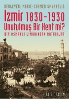 İzmir 1830-1930  Unutulmuş Bir Kent mi