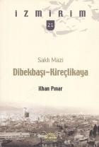 İzmirim-21: Saklı Mazi Dibekbaşı-Kireçlikaya