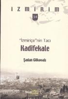 İzmirim-34: İzmiriçe'nin Tacı Kadifekale