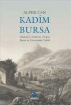 Kadim Bursa-Osmanlı Fethine Değin Bursa ve Çevresinin Tarihi