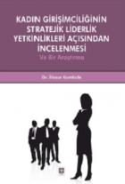 Kadın Girişimciliğinin Stratejik Liderlik Yetkinlikleri Açısından İncelenmesi      ve Bir Araştırma