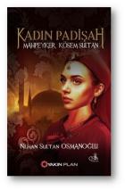 Kadın Padişah-Mahpeyker Kösem Sultan