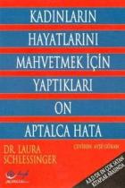 Kadınların Hayatlarını Mahvetmek İçin Yaptıkları On Aptalca Hata