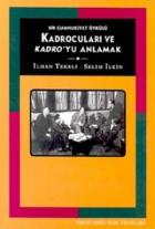 Kadrocuları ve Kadro’yu Anlamak Bir Cumhuriyet Öyküsü