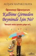 Kalbime Girmeden Beynimde İşin Ne