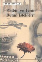 Kalbin ve Tenin Bütün İstekleri