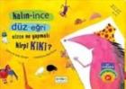 Kalın İnce Düz Eğri Sizce Ne Yapmalı Kirpi Kiki