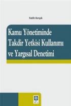 Kamu Yönetiminde Takdir Yetkisi Kullanımı ve Yargısal Denetimi