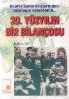 Kapitalizmin Krizlerinden İnsanlığın Geleceğine... 20. Yüzyılın Bir Bilançosu