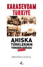Kara Sevdam Türkiye-Ahıska Türklerinin Yeniden Doğuşu 1829-1992