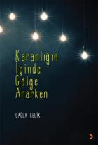 Karanlığın İçinde Gölge Ararken