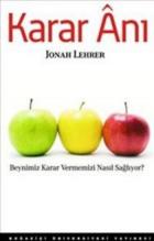 Karar Anı: Beynimiz Karar Vermemizi Nasıl Sağlıyor